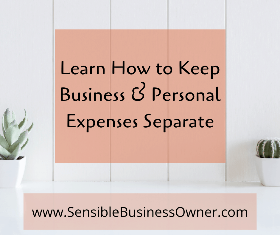 You are currently viewing WHY KEEP PERSONAL AND BUSINESS EXPENSES SEPARATE?