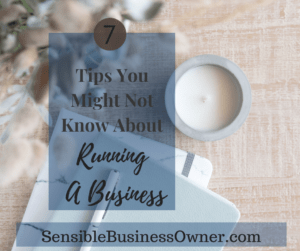 7 Tips You Might Not Know About Running A Business