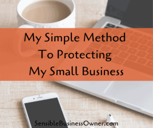 Read more about the article My Simple Method to Protecting My Business